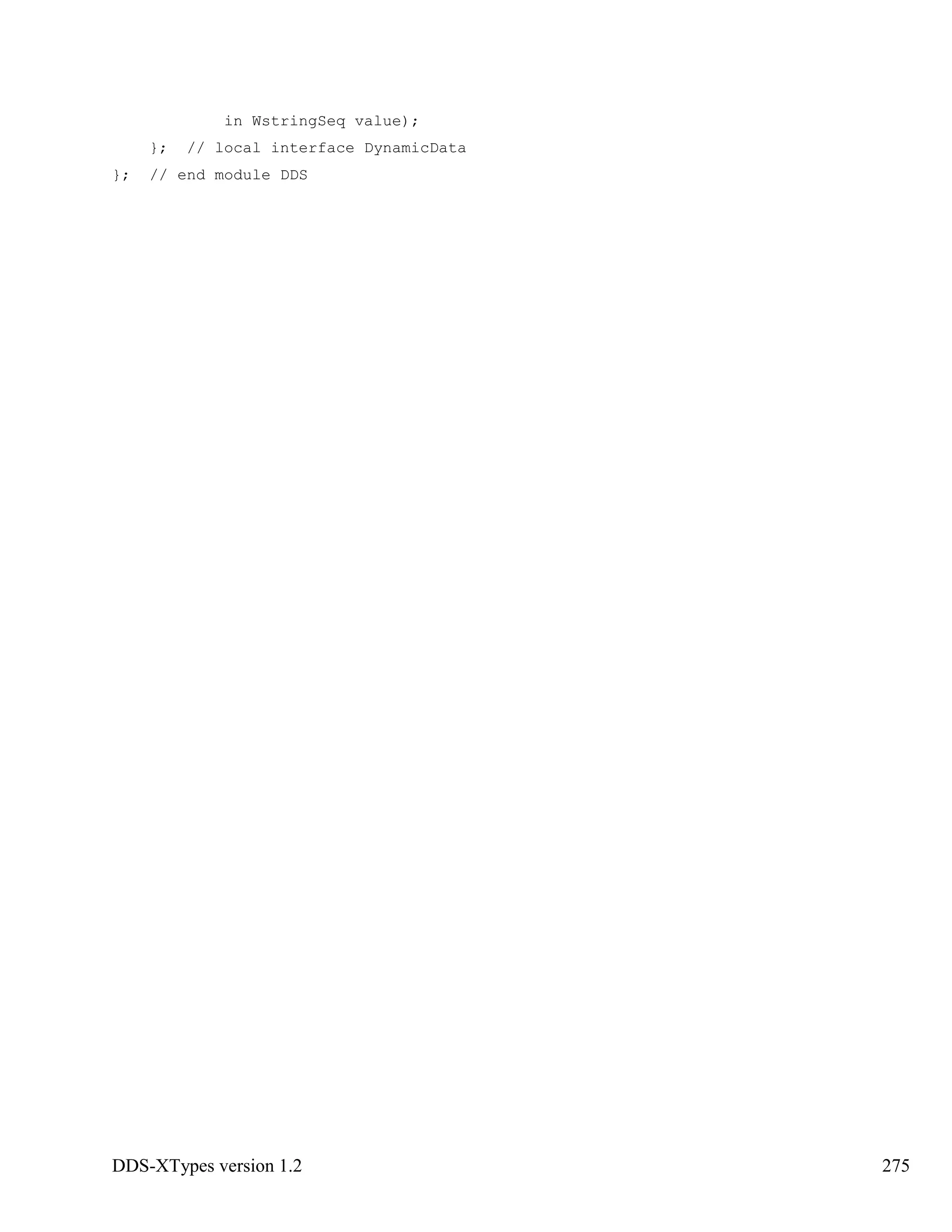 DDS-XTypes version 1.2 275
in WstringSeq value);
}; // local interface DynamicData
}; // end module DDS
 