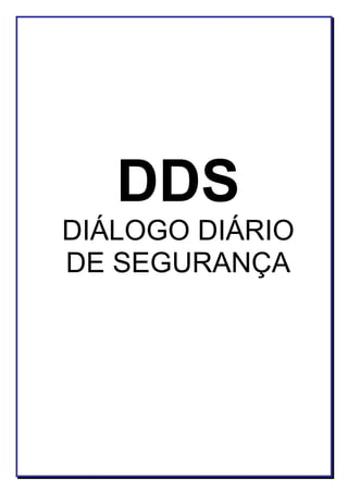 DDS
DIÁLOGO DIÁRIO
DE SEGURANÇA
 