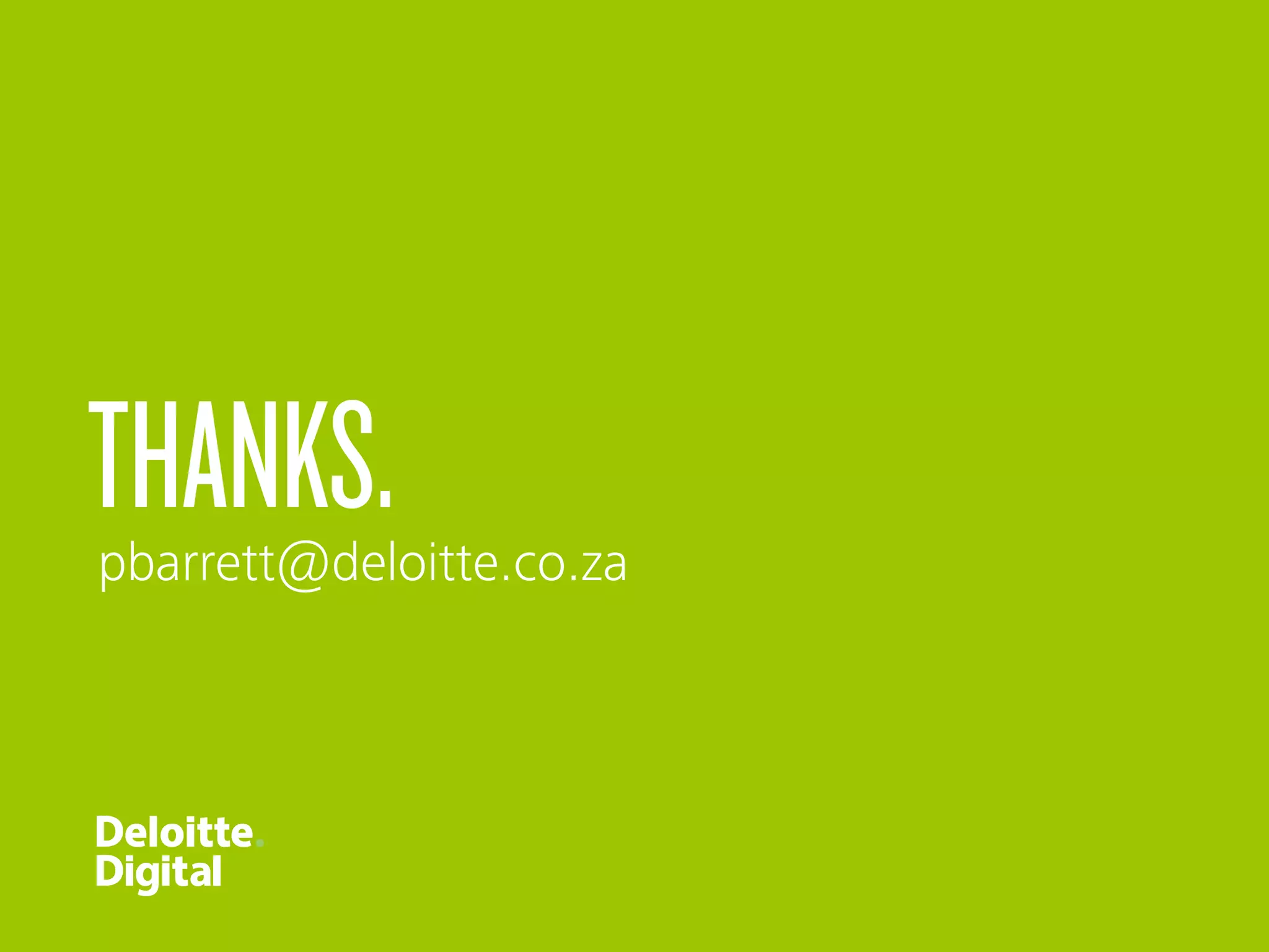 THANKS.pbarrett@deloitte.co.za
 