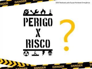 DDS Realizado pela Equipe Nordeste Emergência
 