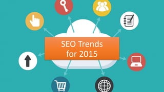 SEO Trends
for 2015
 