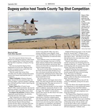 September 2012                                                        THE   DISPATCH                                                                       13



Dugway police host Tooele County Top Shot Competition
                                                                                                                                          Dugway Police
                                                                                                                                          Department
                                                                                                                                          hosted the Top
                                                                                                                                          Shot competition
                                                                                                                                          in May.
                                                                                                                                          Organizers plan
                                                                                                                                          to make it an
                                                                                                                                          annual event, as
                                                                                                                                          part of the Law
                                                                                                                                          Enforcement
                                                                                                                                          Week activities.
                                                                                                                                          Tooele County
                                                                                                                                          officers shot
                                                                                                                                          from an elevated
                                                                                                                                          deck, provided
                                                                                                                                          by the Dugway
                                                                                                                                          Fire Department’s
                                                                                                                                          recently, which
                                                                                                                                          acquired a fire
                                                                                                                                          truck with an
                                                                                                                                          elevating boom.
                                                                                                                                          Photo by Paula Thomas



Story by Al Vogel
                                                     Tooele County Sheriff’s Office; Sgt. Steve              Course 4: Memorizing targets. At the 35-meter
Public Affairs Specialist
                                                     Gowans and Officer Aaron Sheperd, Tooele             firing line, shooters had 2 ½ minutes to read
                                                     City Police Department; and Officer Jay Smith        instructions on which playing cards printed on a
                                                     and Lt. Dan Chamberlain of Grantsville Police        large target to shoot – and which to avoid. They
   Two of the top pistol shooters from seven         Department.                                          then advanced to the seven meter line to shoot
different law enforcement agencies within Tooele        Seven different courses were fired at targets     only the specified cards.
County competed May 22 in the Tooele County          made of steel and paper, from nine to 164 feet          Shooters were allowed to run back and re-
Best Top Shot Competition, at Dugway Proving         distant. Shooters displayed their marksmanship       read the instructions, but all shooting had to be
Ground.                                              skills while both stationary and moving. Most        completed within the 2 ½ minutes. This not only
   The event was hosted by Dugway Police             courses were fired with a two-hand hold, but some    tested shooting skills, but memorization while
Department for the first time. Organizers plan       required weapon-hand only.                           stressed. The winner was Sheperd.
to make it an annual event, as part of the Law          One novel event had officers shooting from a         Course 5: Shooting from an elevated deck,
Enforcement Week activities.                         fire truck’s boom deck while elevated 14 to 16       provided by the Dugway Fire Department’s
    When the smoke from various 9mm,                 feet, as the boom traveled back and forth. This      recently acquired fire truck with an elevating
.40-caliber and .45-caliber semiautomatic pistols    was particularly challenging because officers had    boom. The winner was Dekanich.
cleared, three shooters had bested the other 11      to shoot at a slightly downward angle, while the        Course 6: Belly up to the Bar, in which
competitors:                                         deck beneath them moved.                             shooters called out where they would place their
    Delbert McQuiddy of Deseret Chemical                The seven courses were:                           bullet. The winner was Fox.
Depot Security Division earned first place. He          Course 1: Reactive steel targets, fired at from      Course 7: Final Dueling Tree face-off. The
received a plaque, a garrison manager’s challenge    prone, some shots with gun hand only and others      winner was McQuiddy, earning him first place
coin, $100 gift card from Cabela’s, patrol bag and   with supporting hand. The range was seven to 23      overall.
key chain watch.                                     meters. The winner was Dekanich.                        “All of the officers who attended represented
   Deputy Clinton Fox of Tooele County                   Course 2: Shooting through a moving window       their departments in a truly professional manner,”
Sheriff’s Office earned second place. He received    made of cardboard, requiring the shooter to walk     wrote Dugway Police Chief Phil Fishbeck.
a garrison manager’s challenge coin, $50 gift card   sideways while aligning the sights and squeezing     “Fun was had by all, and more importantly their
from Cabela’s, patrol bag and key chain watch.       the trigger. The “window” was moved by a             individual officer skills and competence were
   Investigator Jim Dekanich of Dugway Police        tracked robot used by the West Desert Test Center.   tested and enhanced.”
Department earned third place. He received a         The winner was Fox.                                     “The Dugway Police Department wanted to
patrol bag and a key chain watch.                        Course 3: Dueling tree face-off. Randomly        host an event for the various law enforcement
    Other competitors were Jeffrey Card, Dugway      selected pairs of shooters competed against          agencies that unselfishly serve the citizens of
PD officer; Terry Edelmon and Joseph Glad,           each other, shooting steel, reactive targets that    Tooele County. The intent was to give something
Dugway Surety and Security Division officers;        swung around when hit. The goal was to have          back to those heroes by providing them a day
Jeremy Howard, Deseret Chemical Depot                more of your color showing (red or yellow) than      of fellowship and fun with one another, and
Security Division officer; Evan Kirby and Clint      your opponent’s at competition’s end. Winners        to provide those officers with a competitive
Fawson, troopers with Utah Highway Patrol;           were Dekanich, Edelmon, Fox, McQuiddy and            marksmanship program that would improve their
Officer Clinton Fox and Deputy Mark Herrera,         Sheperd.                                             skill and competence,” Fishbeck wrote.
 