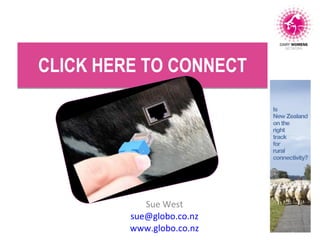 CLICK HERE TO CONNECT Sue West [email_address] www.globo.co.nz 