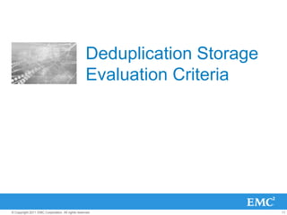 Retain: Store More for Longer with LessOver one year of retention in 3U of Data Domain deduplication storageBackup 	Cumulative 	Estimated 	PhysicalData 	Logical 	ReductionFirst Full	1 TB	4x	250 GBWeek 1April 7	2.4 TB	8x	308 GBWeek 2April 14	3.8 TB	10x	366 GBWeek 3April 21	5.2 TB	12x	424 GBMonth 1April 28	6.6 TB	14x	482 GBMonth 2May 31	12.2 TB	17x	714 GBMonth 3June 30	17.8 TB	19x	946 GBMonth 4July 31	23.4 TB	20x 	1,178 GBTOTAL	23.4 TB	20x 	1,178 GB