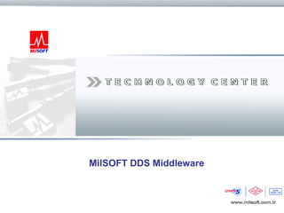 MilSOFT DDS Middleware


Copyright © MilSOFT,Turkey
                        UNCLASSIFIED        1
 