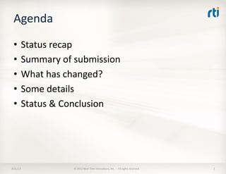 Agenda	
  
  •  Status	
  recap	
  
  •  Summary	
  of	
  submission	
  
  •  What	
  has	
  changed?	
  
  •  Some	
  det...