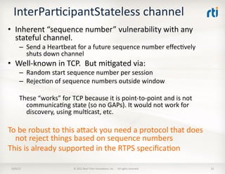 InterParTcipantStateless	
  channel	
  
•  Inherent	
  “sequence	
  number”	
  vulnerability	
  with	
  any	
  
stateful	
...