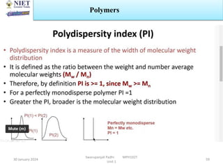 30 January 2024
Swarupanjali Padhi MPH102T
Unit 1
59
Polymers
 