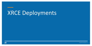 Real-Time Innovations, Inc.
XRCE Deployments
 