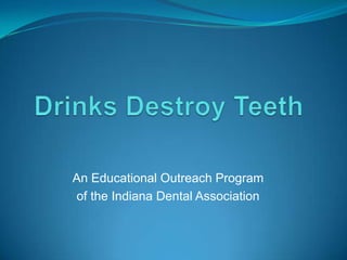 An Educational Outreach Program
of the Indiana Dental Association
 
