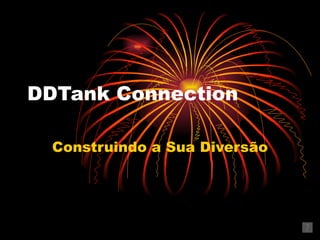 DDTank Connection

  Construindo a Sua Diversão
 
