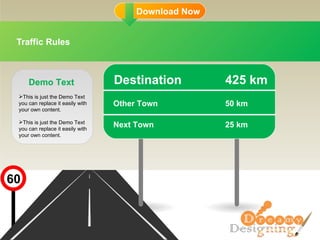 Traffic Rules 60 Destination 425 km Other Town 50 km Next Town 25 km Demo Text ,[object Object],[object Object]