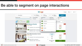 TON@ONLINEDIALOGUE.COM
Be able to segment on page interactions!
 