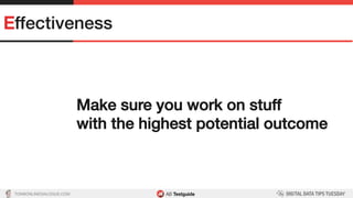 TON@ONLINEDIALOGUE.COM
Effectiveness!
Make sure you work on stuff!
with the highest potential outcome!
 