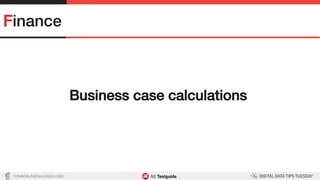 TON@ONLINEDIALOGUE.COM
Finance!
Business case calculations!
 