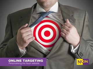 ONLINE TARGETING
Personalising the Nuon website !
 