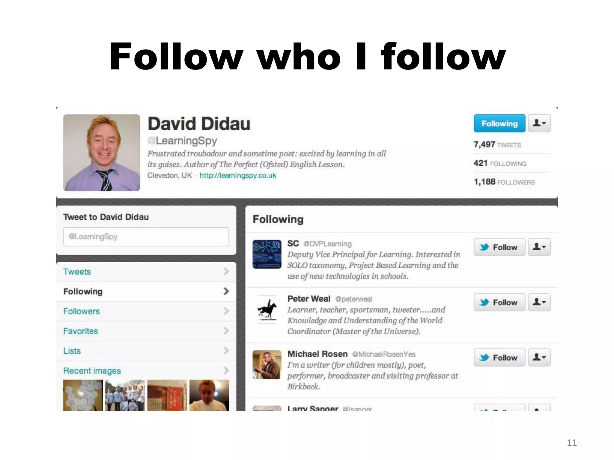 Follow who I follow




                      11
 