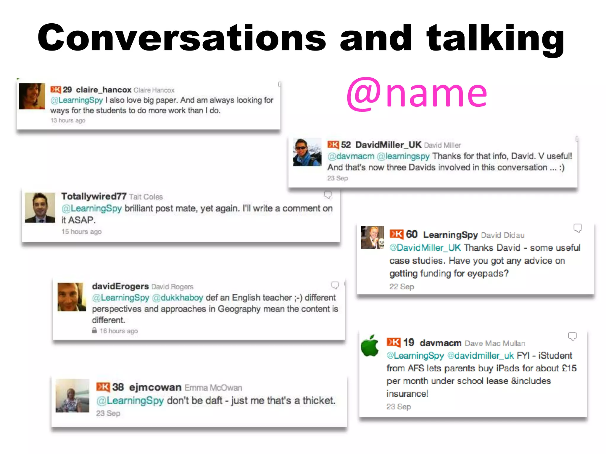 Conversations and talking
              @name
 