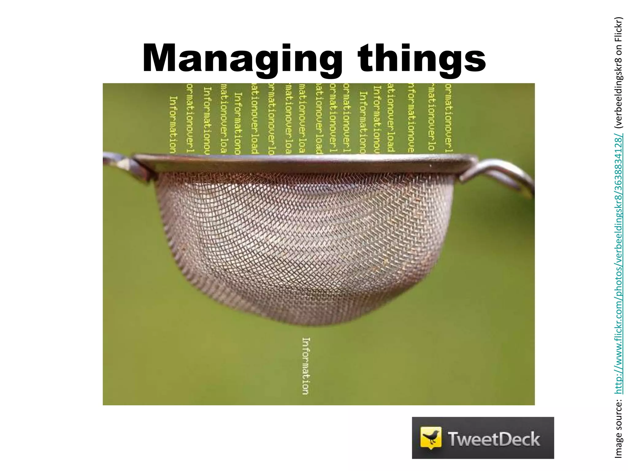 Managing things




Image source: http://www.flickr.com/photos/verbeeldingskr8/3638834128/ (verbeeldingskr8 on Flickr)
 