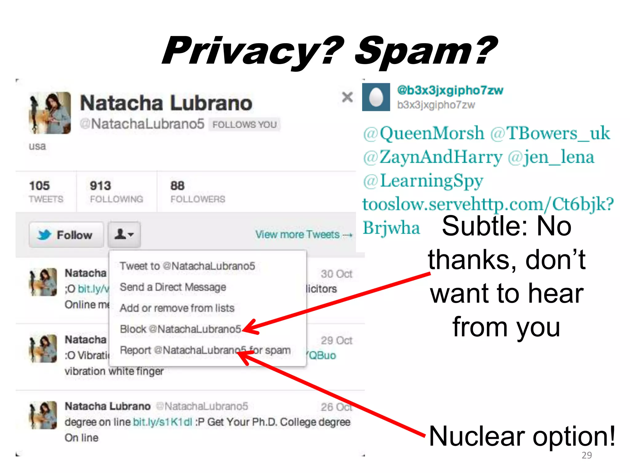 Privacy? Spam?



            Subtle: No
           thanks, don’t
           want to hear
             from you


           Nuclear option!
                       29
 