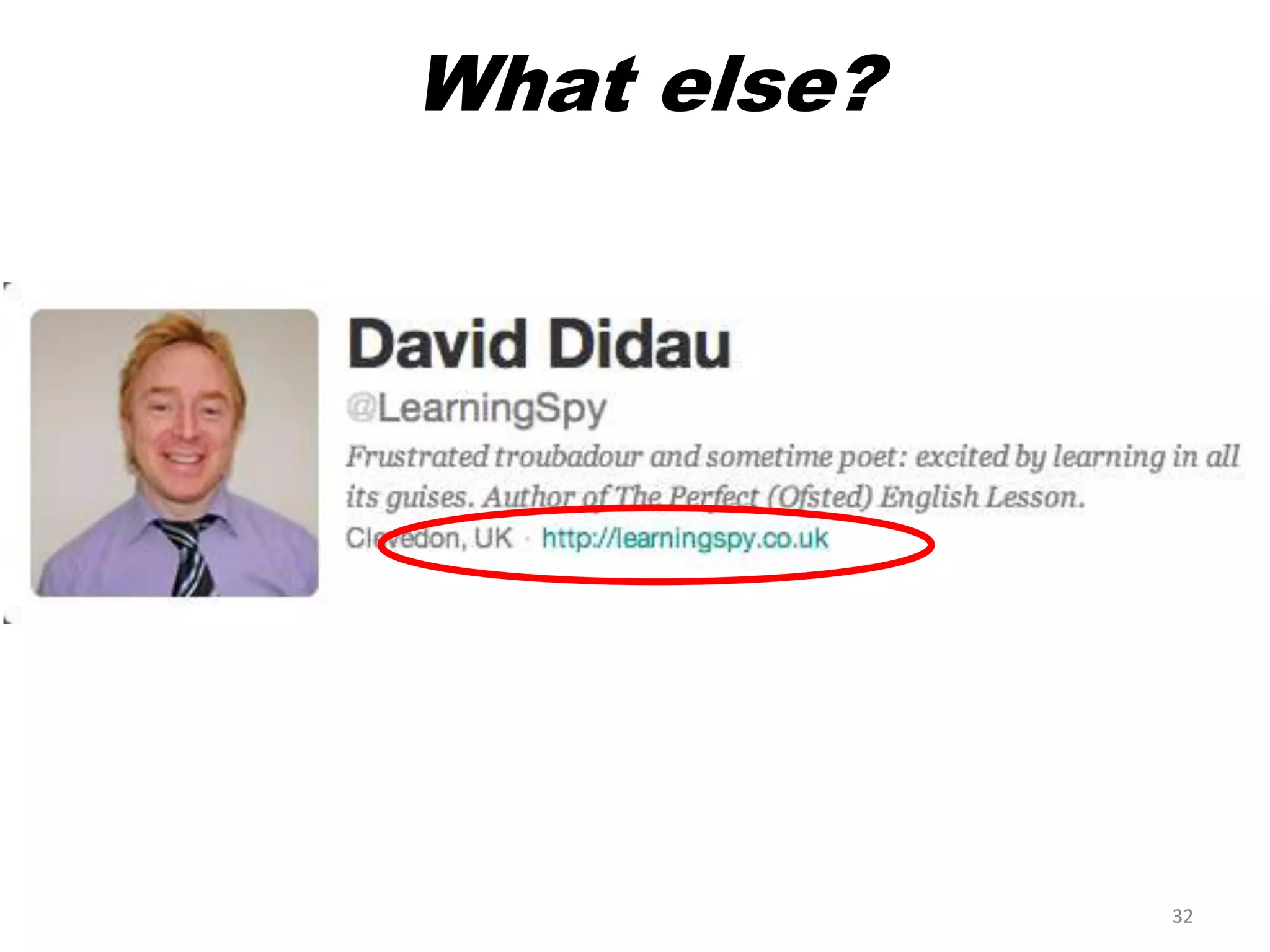 What else?




             32
 