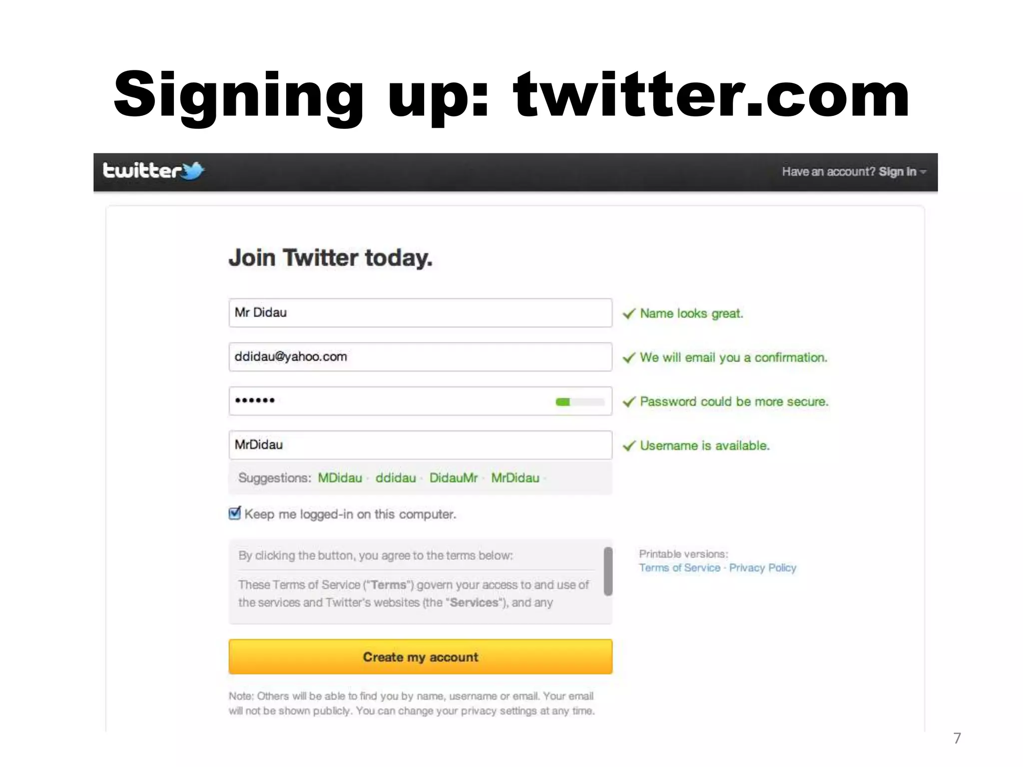 Signing up: twitter.com




                          7
 