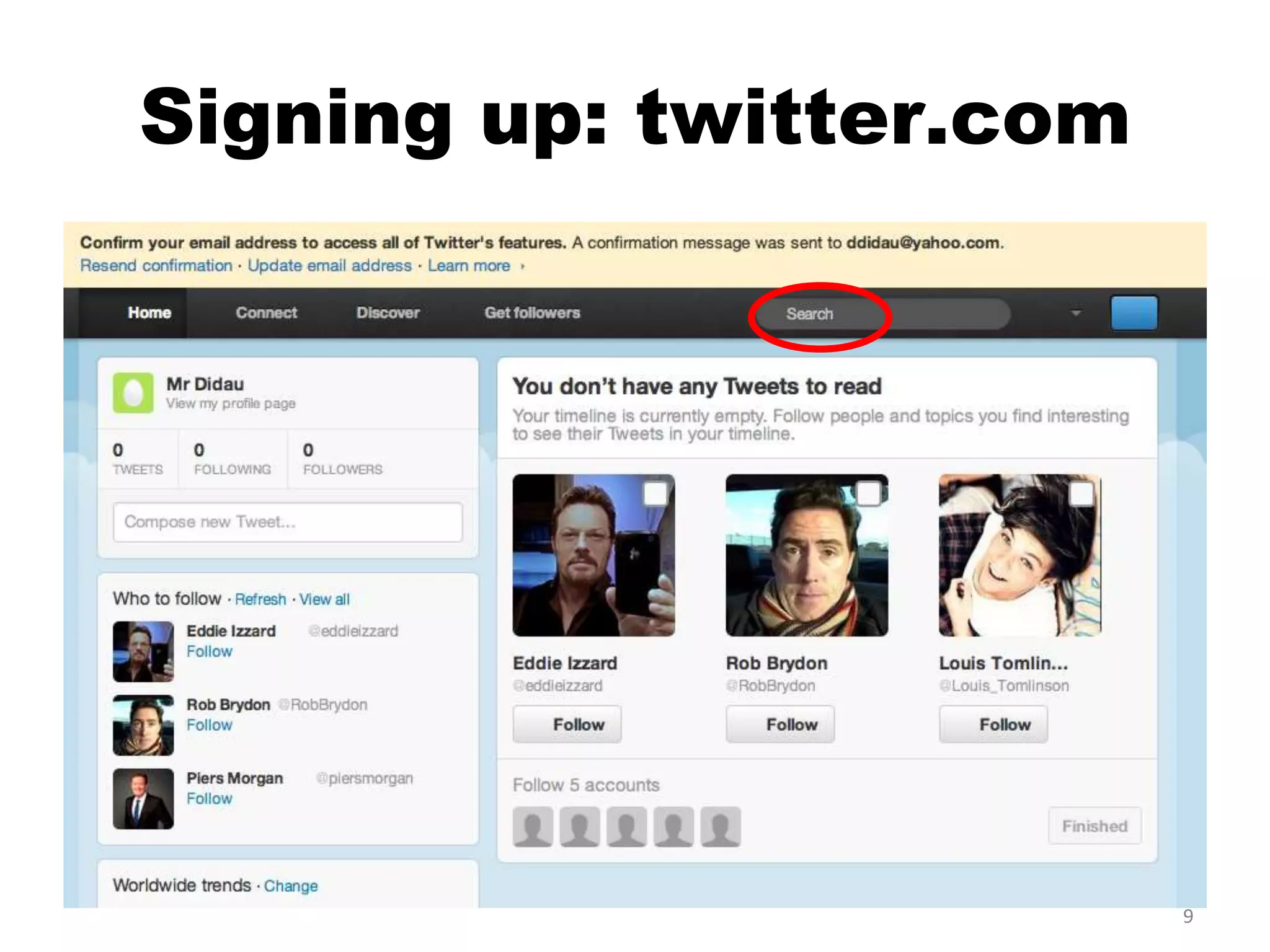 Signing up: twitter.com




                          9
 