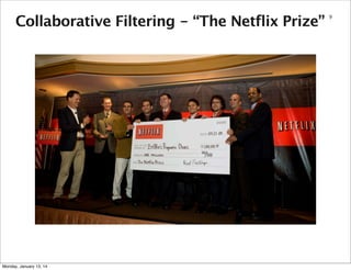 Collaborative Filtering - “The Netflix Prize”

Monday, January 13, 14

9

 