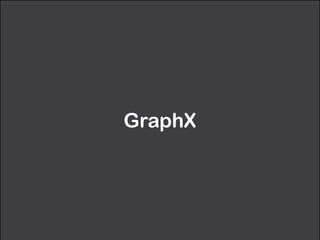GraphX
 