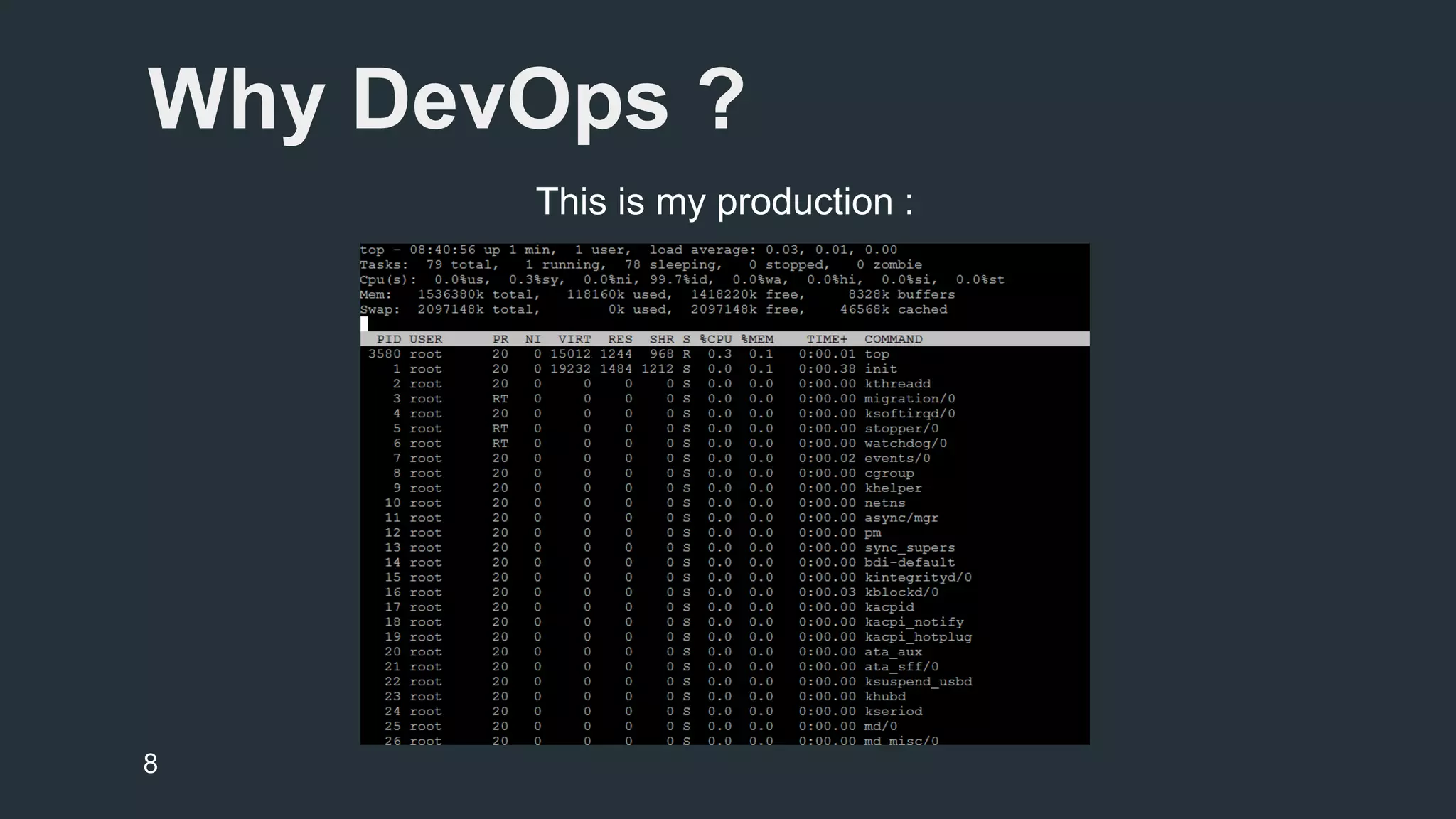 Why DevOps ? 
This is my production : 
8 
 