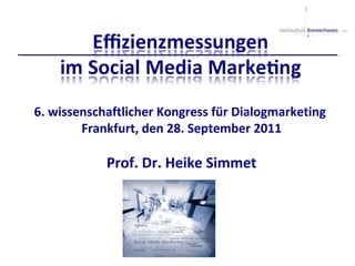 - 6. wissenschaftlicher Kongress für Dialogmarketing  Frankfurt, den 28. September 2011 Prof. Dr. Heike Simmet 