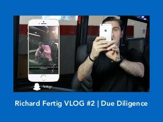 Richard Fertig VLOG #2 | Due Diligence
 