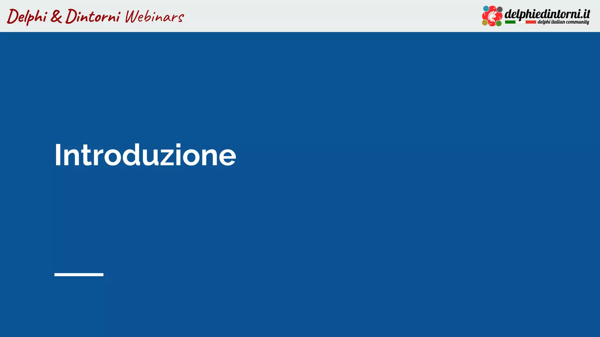 Delphi & Dintorni Webinars
Introduzione
 