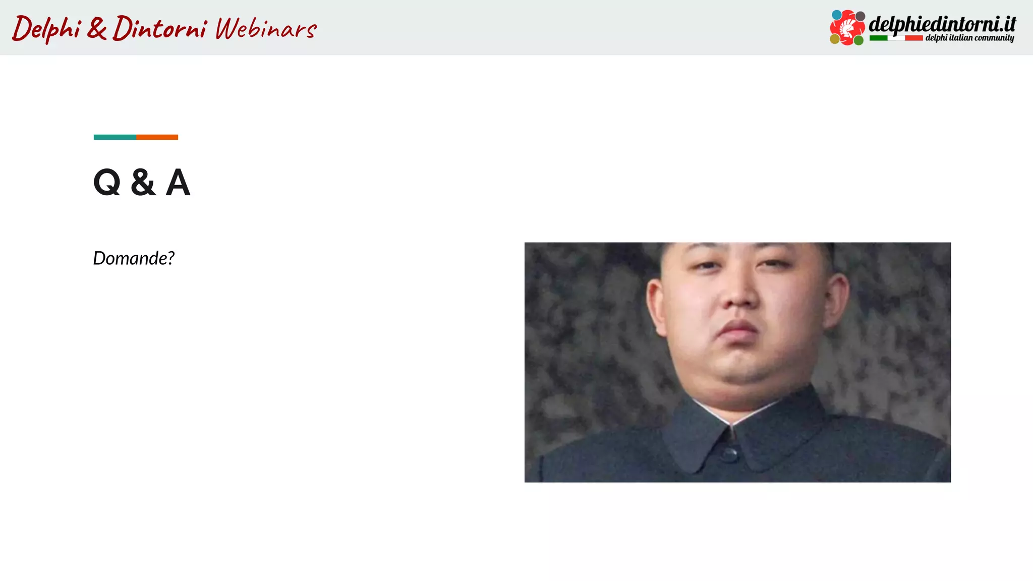 Delphi & Dintorni Webinars
Q & A
Domande?
 