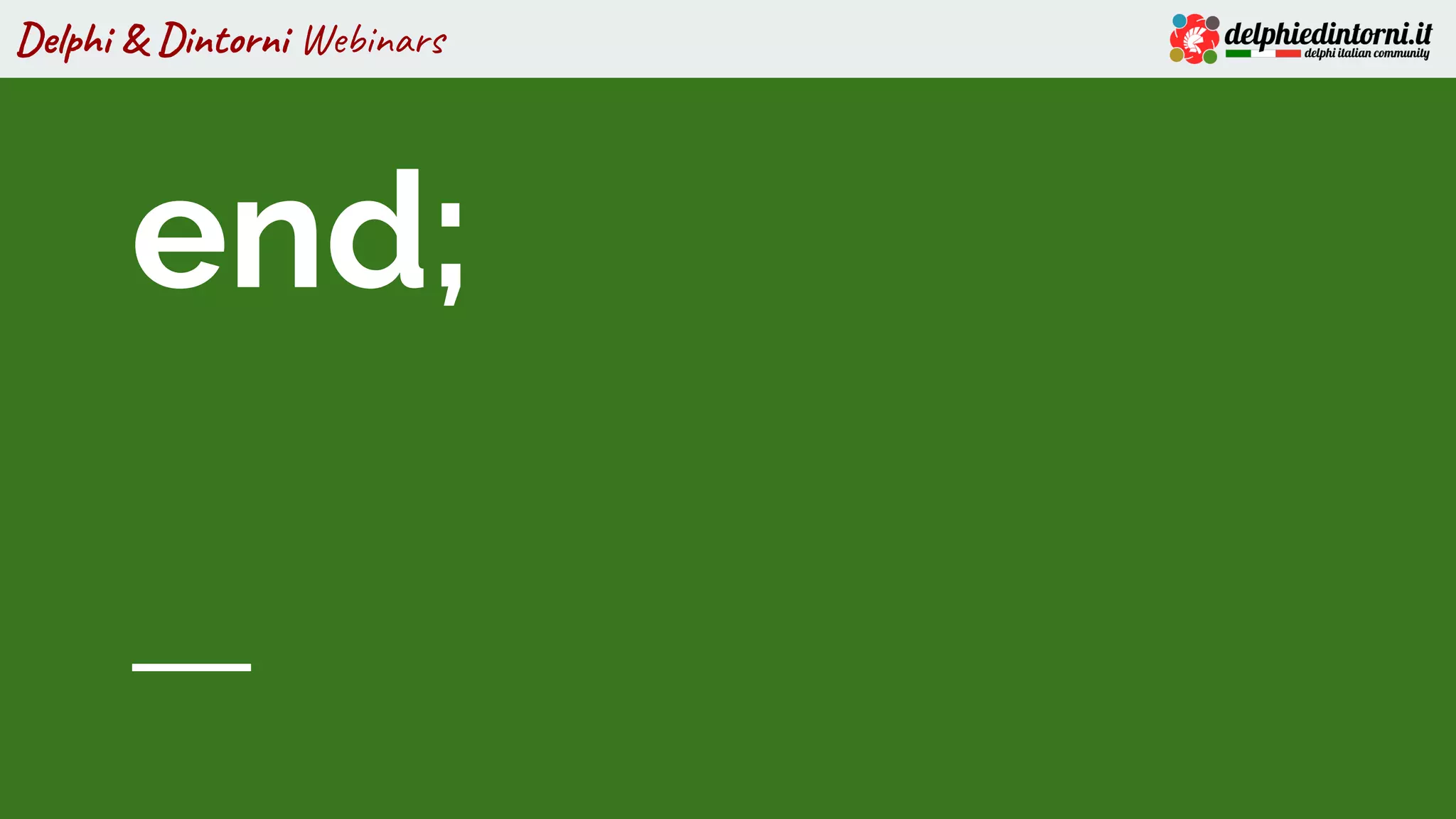 Delphi & Dintorni Webinars
end;
 