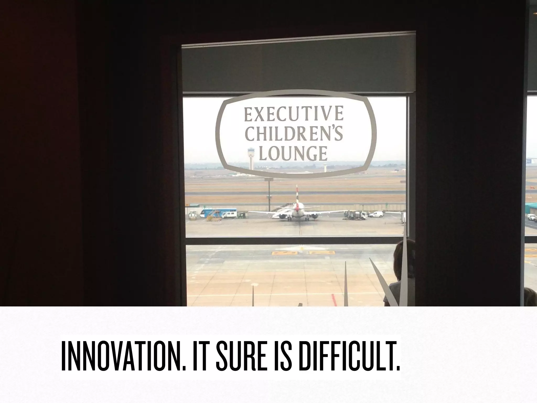 INNOVATION.ITSUREISDIFFICULT.
 