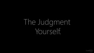 The Judgment
Yourself.

 