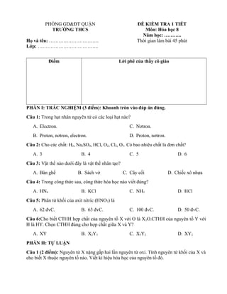 PHÒNG GD&ĐT QUẬN
TRƯỜNG THCS
Họ và tên: ………………………….
Lớp: ………………………………..
ĐỀ KIỂM TRA 1 TIẾT
Môn: Hóa học 8
Năm học: ………..
T...