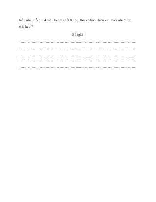 thiếu nhi, mỗi em 4 viên kẹo thì hết 8 hộp. Hỏi có bao nhiêu em thiếu nhi được
chia kẹo ?
Bài giải
……………………………………………………………...