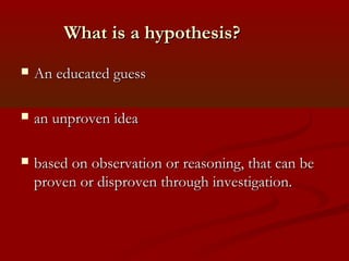 What goes into a hypothesis?What goes into a hypothesis?
 Characteristics of the diseaseCharacteristics of the disease
 ...