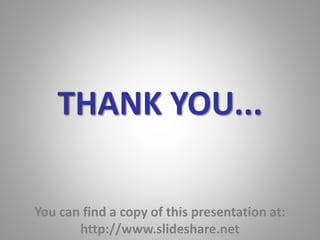 THANK YOU... 
You can find a copy of this presentation at: 
http://www.slideshare.net 
