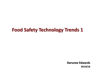 Food Safety Technology Trends 1
Darunee Edwards
29/10/18
 