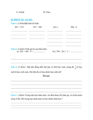 C. 8 hình D. 9 hìn
II. PHẦN TỰ LUẬN:
Câu 1: (2 điểm)Đặt tính rồi tính:
467 + 319
………………….
………………….
………………….
915 – 384
…………...