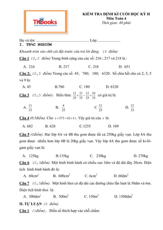 KIỂM TRA ĐỊNH KÌ CUỐI HỌC KỲ II
Môn Toán 4
Thời gian: 40 phút
Họ và tên: ....................................................