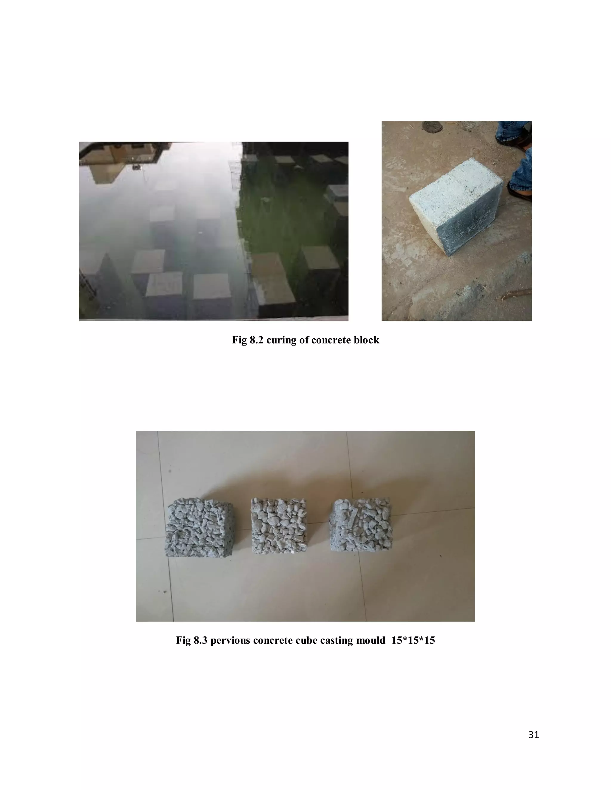31
Fig 8.2 curing of concrete block
Fig 8.3 pervious concrete cube casting mould 15*15*15
 