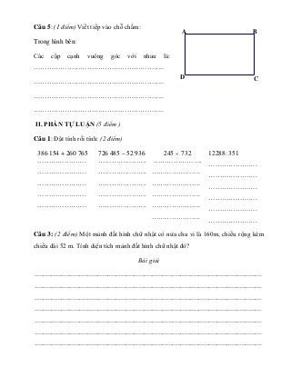 Câu 5: (1 điểm) Viết tiếp vào chỗ chấm:
Trong hình bên:
Các cặp cạnh vuông góc với nhau là:
…………………………………………………..
……………………...