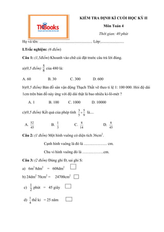KIỂM TRA ĐỊNH KÌ CUỐI HỌC KỲ II
Môn Toán 4
Thời gian: 40 phút
Họ và tên: ....................................................