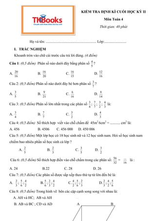 KIỂM TRA ĐỊNH KÌ CUỐI HỌC KỲ II
Môn Toán 4
Thời gian: 40 phút
Họ và tên: ....................................................