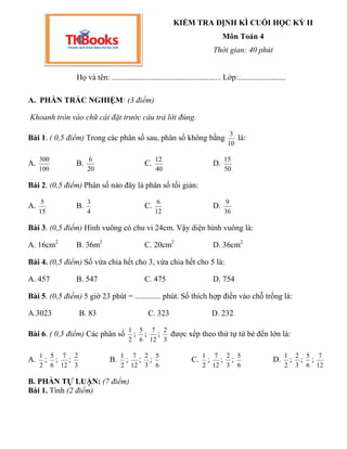 KIỂM TRA ĐỊNH KÌ CUỐI HỌC KỲ II
Môn Toán 4
Thời gian: 40 phút
Họ và tên: ....................................................