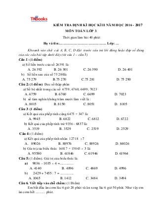 KIỂM TRA ĐỊNH KÌ HỌC KÌ II NĂM HỌC 2016 - 2017
MÔN TOÁN LỚP 3.
Thời gian làm bài 40 phút
Họ và tên:………………………………… Lớp: …
Kh...